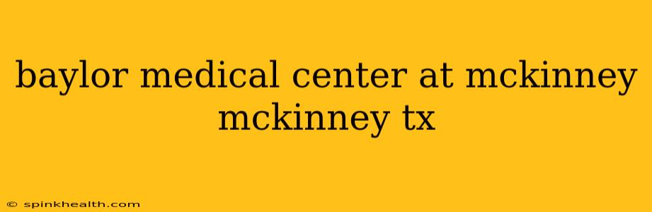 baylor medical center at mckinney mckinney tx