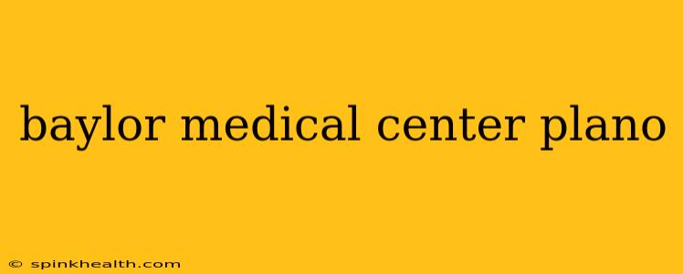 baylor medical center plano