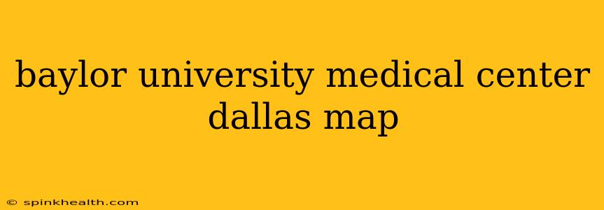 baylor university medical center dallas map