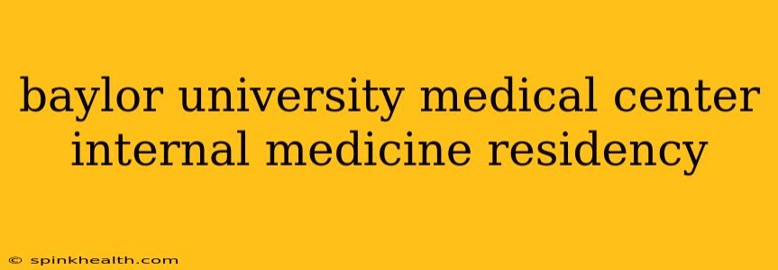 baylor university medical center internal medicine residency