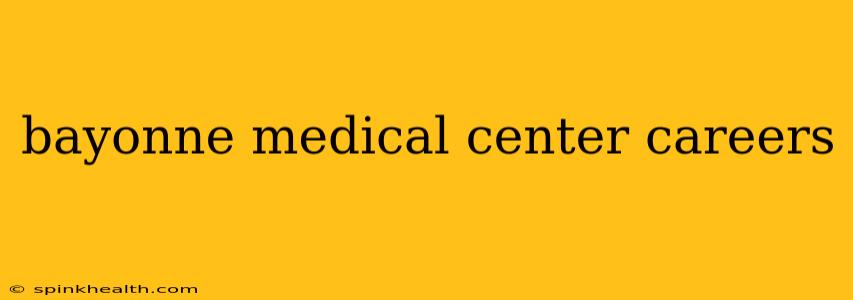 bayonne medical center careers