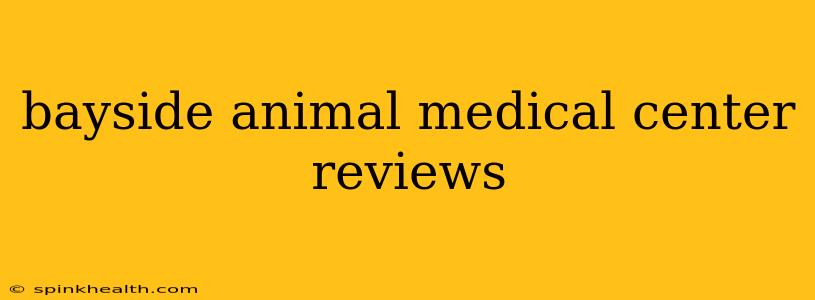 bayside animal medical center reviews