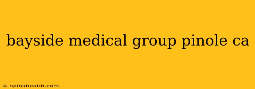 bayside medical group pinole ca