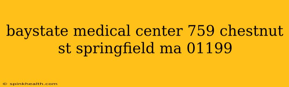 baystate medical center 759 chestnut st springfield ma 01199