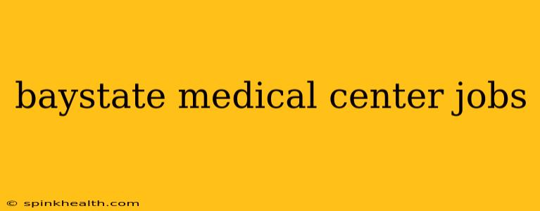 baystate medical center jobs