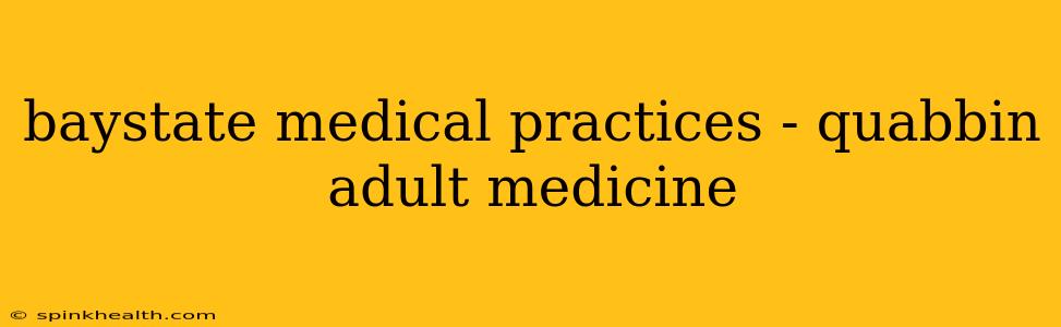 baystate medical practices - quabbin adult medicine