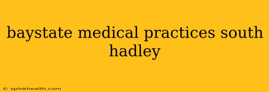 baystate medical practices south hadley