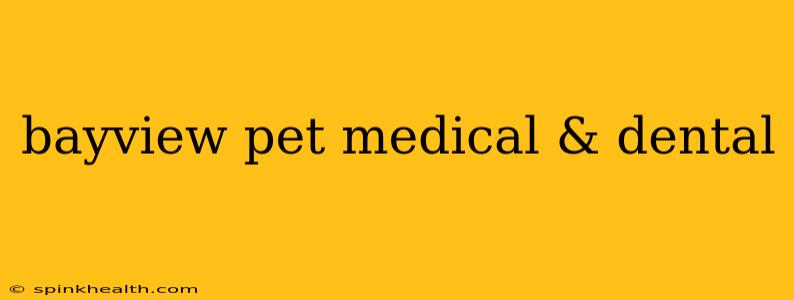 bayview pet medical & dental
