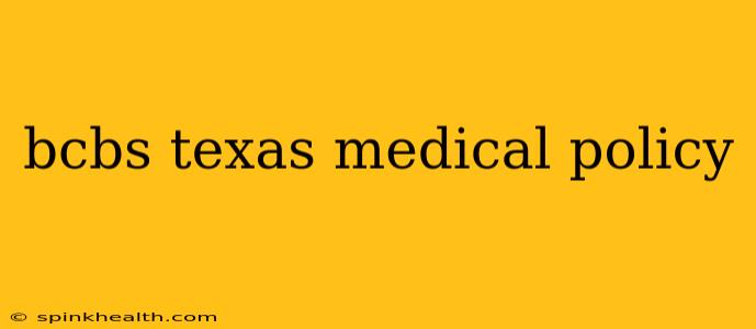 bcbs texas medical policy