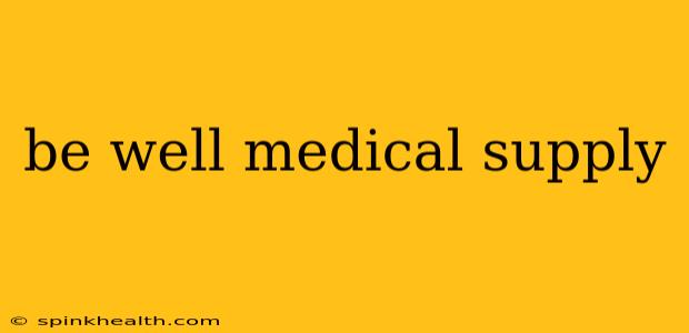 be well medical supply