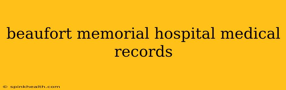 beaufort memorial hospital medical records