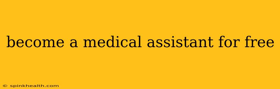 become a medical assistant for free