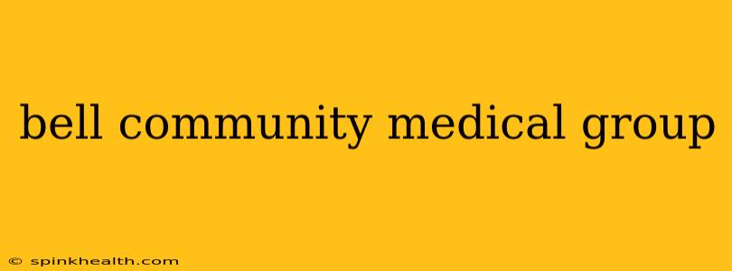 bell community medical group