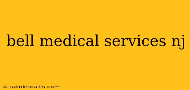bell medical services nj