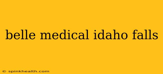 belle medical idaho falls
