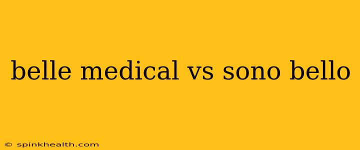 belle medical vs sono bello