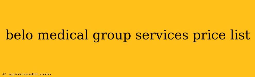 belo medical group services price list