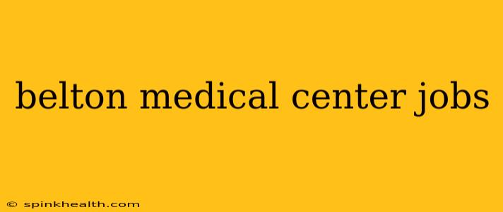 belton medical center jobs