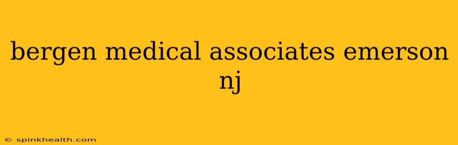 bergen medical associates emerson nj