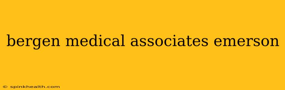 bergen medical associates emerson