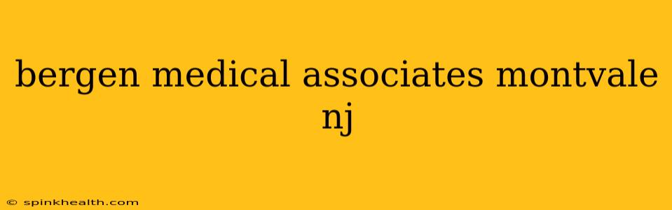 bergen medical associates montvale nj