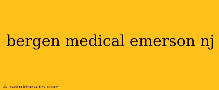 bergen medical emerson nj
