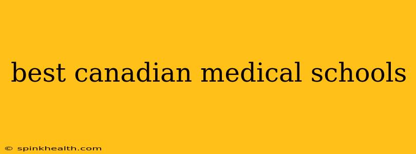 best canadian medical schools