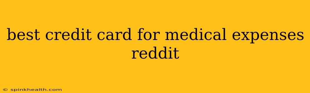 best credit card for medical expenses reddit