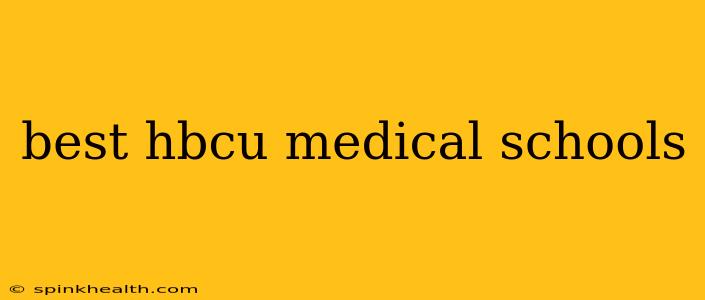 best hbcu medical schools