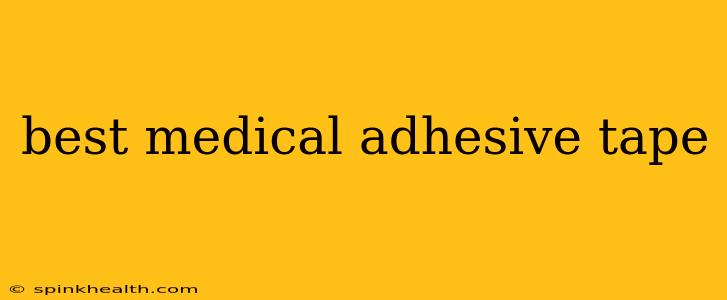 best medical adhesive tape