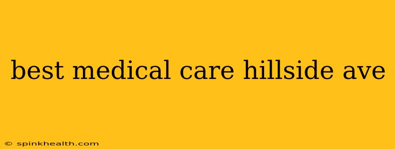 best medical care hillside ave