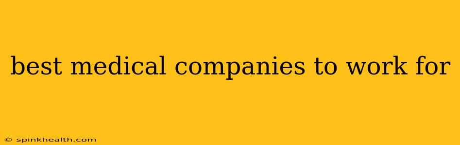 best medical companies to work for