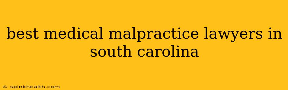 best medical malpractice lawyers in south carolina