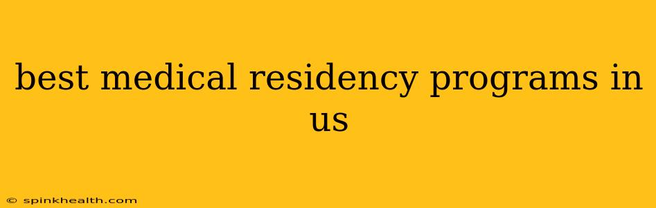 best medical residency programs in us