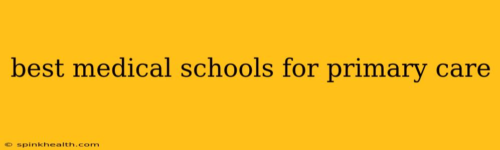 best medical schools for primary care