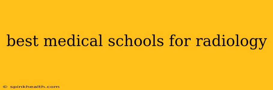 best medical schools for radiology