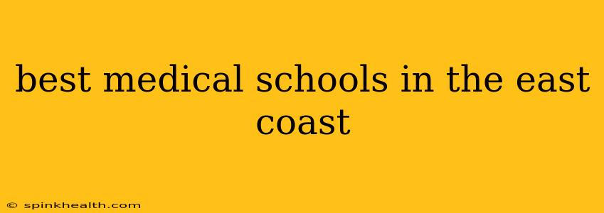 best medical schools in the east coast