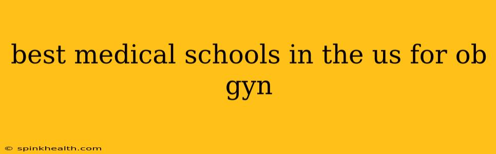 best medical schools in the us for ob gyn