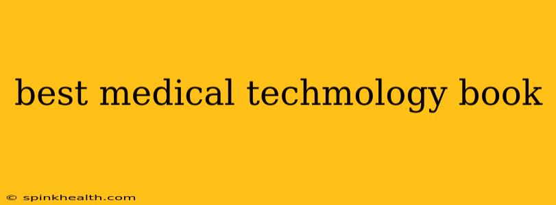best medical techmology book