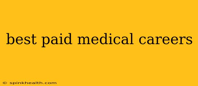 best paid medical careers