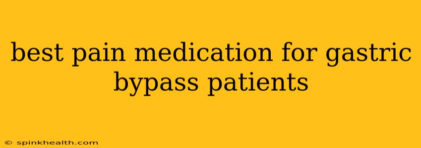 best pain medication for gastric bypass patients