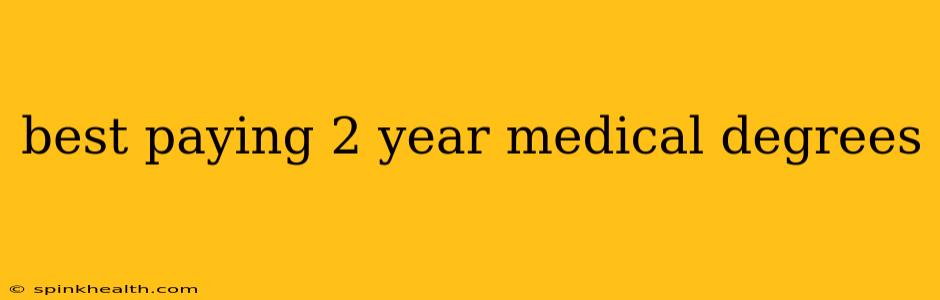 best paying 2 year medical degrees