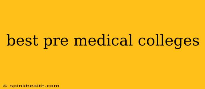 best pre medical colleges