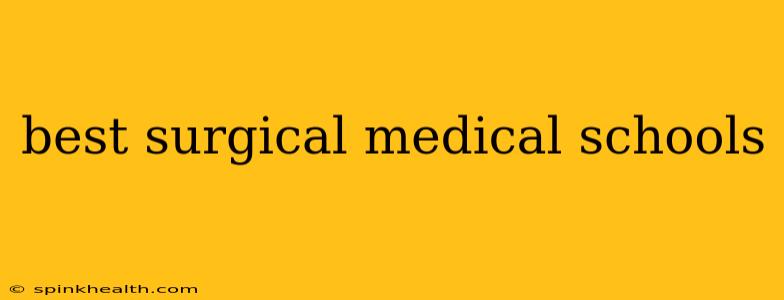 best surgical medical schools