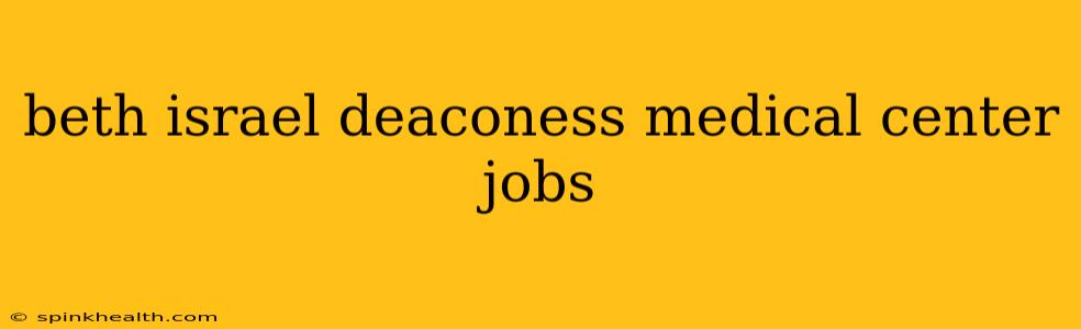 beth israel deaconess medical center jobs