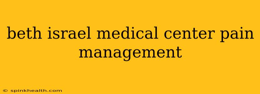 beth israel medical center pain management