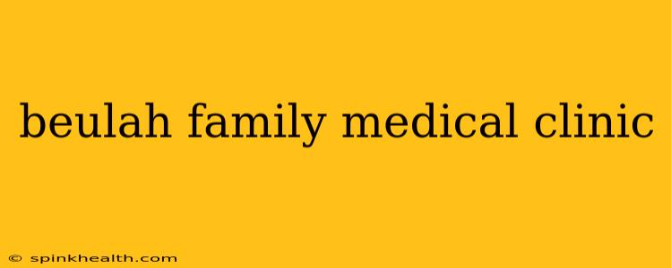 beulah family medical clinic