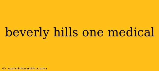 beverly hills one medical