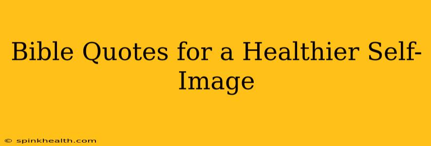 Bible Quotes for a Healthier Self-Image