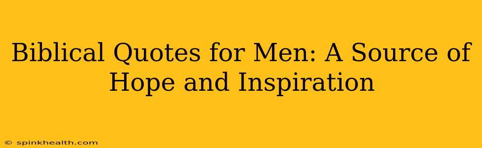 Biblical Quotes for Men: A Source of Hope and Inspiration
